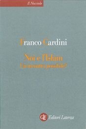 book cover of Noi e l'Islam. Un incontro possibile? by Franco Cardini