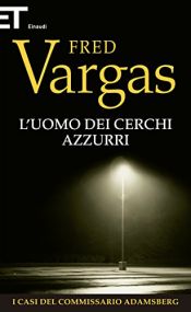 book cover of L'uomo dei cerchi azzurri by Fred Vargas