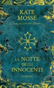 book cover of La notte degli innocenti by Kate Mosse