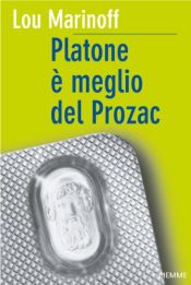 book cover of Platone è meglio del Prozac by Lou Marinoff