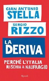 book cover of La deriva: perche l'Italia rischia il naufragio by Gian Antonio Stella|Sergio Rizzo