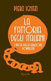 book cover of La fattoria degli italiani. I rischi della seduzione populista by Piero Ignazi