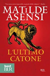 book cover of L' ultimo Catone by Matilde Asensi