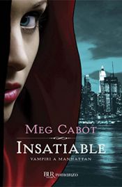 book cover of Insatiable. Vampiri a Manhattan by Meg Cabot