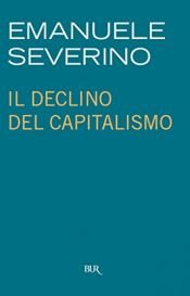 book cover of Il declino del capitalismo by Emanuele Severino