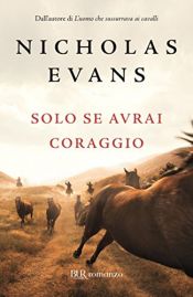 book cover of Solo se avrai coraggio by Nicholas Evans