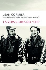 book cover of La vera storia del "Che" by Jean Cormier