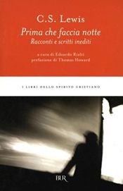 book cover of Prima che faccia notte: racconti e scritti inediti by C.S. Lewis