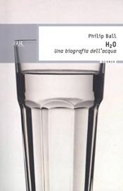 book cover of H2O. Una biografia dell'acqua by Philip Ball