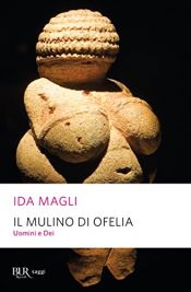 book cover of Il mulino di Ofelia. Uomini e dei by Ida Magli