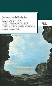 book cover of La dottrina dell'immortalità della teologia orfica by Johann Jakob Bachofen