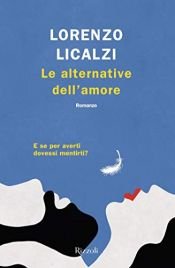 book cover of Le alternative dell'amore by Lorenzo Licalzi