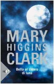 book cover of Bella al chiaro di luna by Mary Higgins Clark