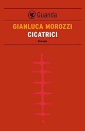 book cover of Cicatrici by Gianluca Morozzi