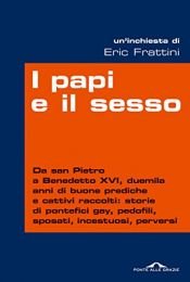 book cover of I papi e il sesso: da san Pietro a Benedetto 16 ... by Eric Frattini