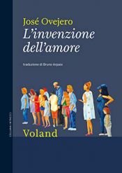 book cover of L'invenzione dell'amore by José Ovejero