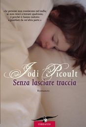 book cover of Senza lasciare traccia by Jodi Picoult