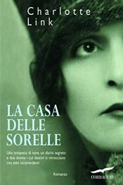 book cover of La casa delle sorelle by Charlotte Link