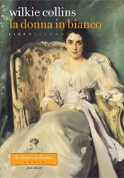 book cover of La donna in bianco - Libro secondo by Wilkie Collins
