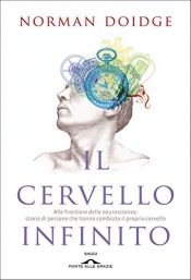 book cover of Il cervello infinito : alle frontiere della neuroscienza : storie di persone che hanno cambiato il proprio cervello by Norman Doidge