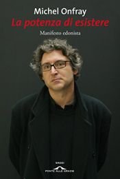 book cover of La potenza di esistere: manifesto edonista by Michel Onfray
