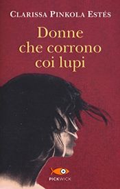 book cover of Donne che corrono coi lupi by Clarissa Pinkola Estés