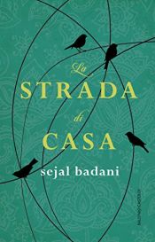 book cover of La strada di casa by Sejal Badani