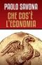 Cos'e l'economia: cinque conversazioni tenute presso l'Istituto italiano per gli studi filosofici di Napoli