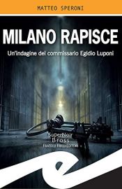 book cover of Milano rapisce: Un'indagine del commissario Egidio Luponi by Matteo Speroni