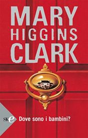 book cover of Dove sono i bambini? (Super bestseller) by Mary Higgins Clark