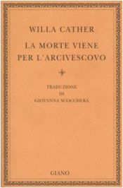 book cover of La morte viene per l'arcivescovo by Willa Cather