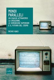 book cover of Mondi paralleli by Michio Kaku