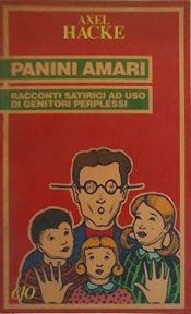 book cover of Panini amari : racconti satirici ad uso di genitori perplessi by Axel Hacke