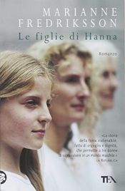 book cover of Le figlie di Hanna by Marianne Fredriksson