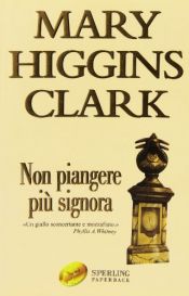 book cover of Non piangere piu, signora by Μαίρη Χίγκινς Κλαρκ