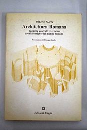 book cover of Architettura romana. Tecniche costruttive e forme architettoniche del mondo romano by Roberto Marta