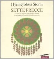 book cover of Sette frecce by Hyemeyohsts Storm