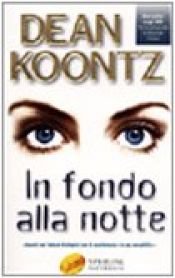 book cover of In fondo alla notte by Dean Koontz