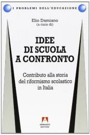 book cover of Idee di scuola a confronto. Contributo alla storia del riformismo scolastico in Italia by unknown author