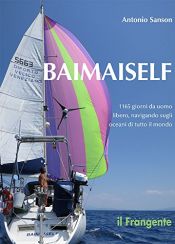 book cover of Baimaiself. 1165 giorni da uomo libero, navigando in tutti gli oceani del mondo by Antonio Sanson