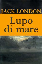 book cover of Lupo di mare by Jack London