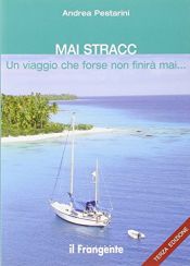 book cover of Mai Stracc. Un viaggio che forse non finirà mai. by Andrea. Pestarini