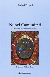 book cover of Nuovi comunitari : persone, virt©£ e bene comune by Amitai Etzioni