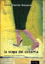 book cover of La scopa del sistema by David Foster Wallace