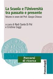 book cover of La Scuola e l'Università tra passato e presente: Volume in onore del Prof. Giorgio Chiosso by AA. VV.
