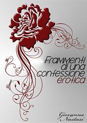 book cover of Frammenti di una confessione erotica by Giovanna Nastasi