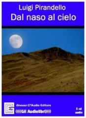 book cover of Dal naso al cielo. Audiolibro by Луиджи Пирандело