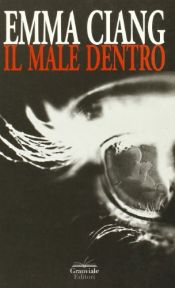 book cover of Il male dentro by Emma Ciang