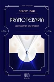 book cover of Pranoterapia: L'intelligenza dell'energia by Sergio Mari