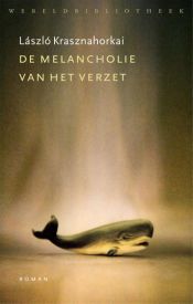 book cover of De melancholie van het verzet by László Krasznahorkai
